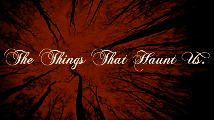 thethingsthathauntus