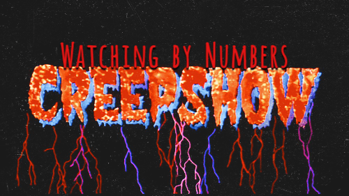watchingbynumbers_creepshow